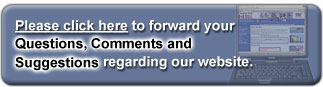 Please click here to forward your Questions, Comments and Suggestions regarding our website.